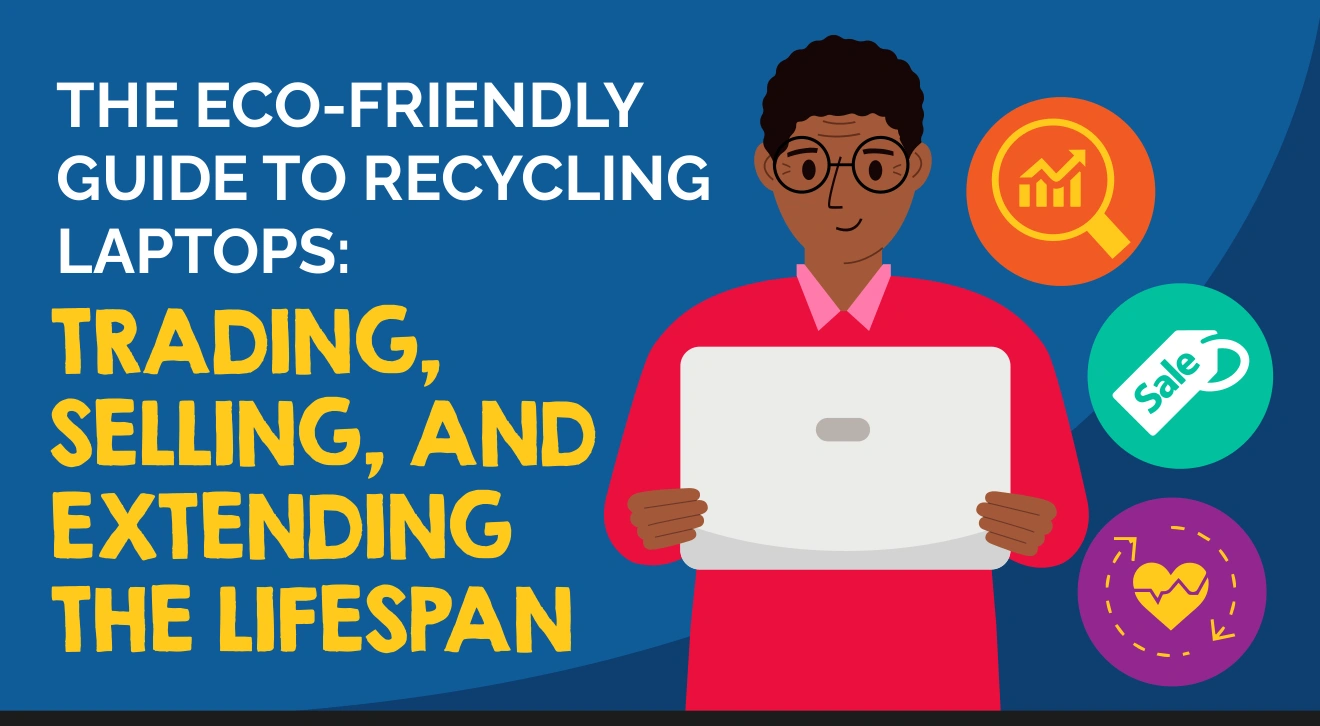 THE ECO-FRIENDLY GUIDE TO RECYCLING LAPTOPS